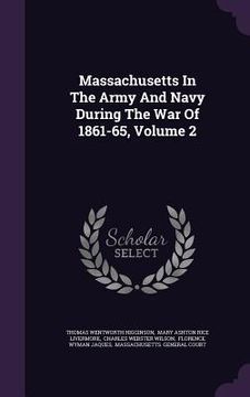 portada Massachusetts In The Army And Navy During The War Of 1861-65, Volume 2 (in English)