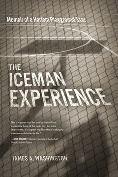 portada The Iceman Experience: Memoir of a Harlem Playground Star (en Inglés)