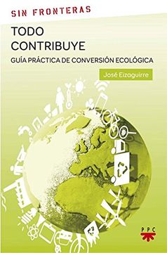 portada Todo contribuye: Guía práctica de conversión ecológica
