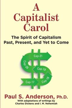 portada A Capitalist Carol: The Spirit of Capitalism Past, Present, and Yet to Come (en Inglés)