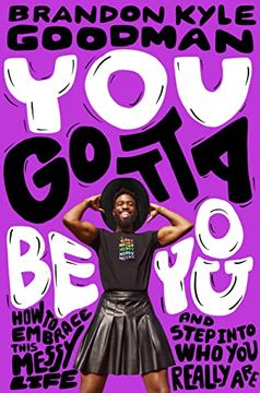 portada You Gotta be You: How to Embrace This Messy Life and Step Into who you Really are 