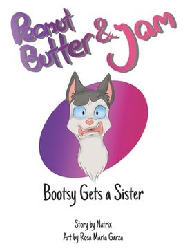 portada Peanut Butter & Jam: Bootsy Gets a Sister (en Inglés)