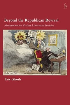 portada Beyond the Republican Revival: Non-Domination, Positive Liberty and Sortition (en Inglés)