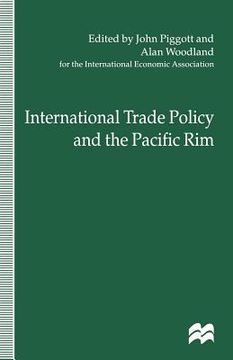 portada International Trade Policy and the Pacific Rim: Proceedings of the Iea Conference Held in Sydney, Australia (en Inglés)
