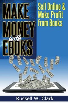 portada Make Money with Ebooks: Sell Online and Make Profit From Books (en Inglés)