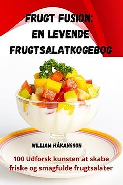portada Frugt Fusion: En levende frugtsalatkogebog (en Danés)