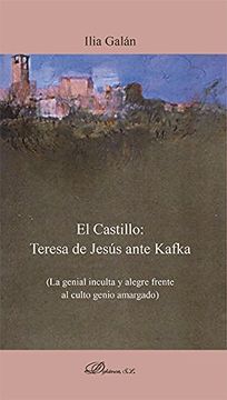 portada Castillo,El: Teresa De Jesús Ante Kafka