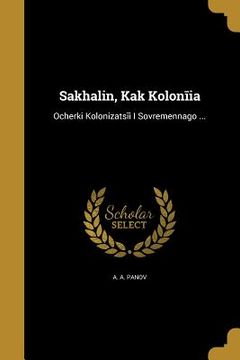 portada Sakhalin, Kak Kolonīi︠a︡ (en Inglés)