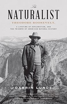 portada The Naturalist: Theodore Roosevelt, a Lifetime of Exploration, and the Triumph of American Natural History 