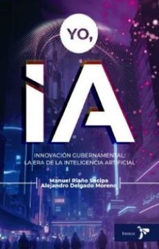 portada YO IA INNOVACIÓN GUBERNAMENTAL LA ERA DE LA INTELIGENCIA ARTIFICIAL (in Spanish)