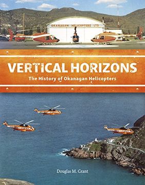 portada Vertical Horizons: The History of Okanagan Helicopters