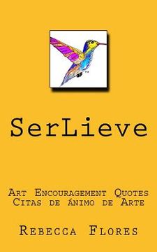 portada SerLieve: Art Encouragement Quotes Citas de Ánimo de Arte (en Inglés)