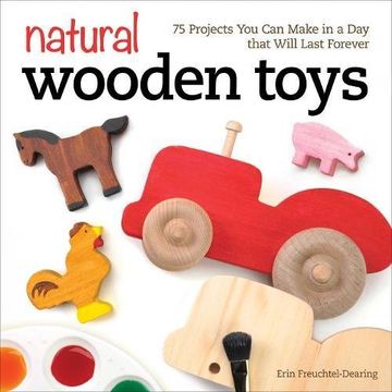 portada Natural Wooden Toys: 75 Projects you can Make in a day That Will Last Forever (in English)