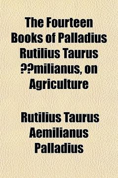 portada the fourteen books of palladius rutilius taurus milianus, on agriculture