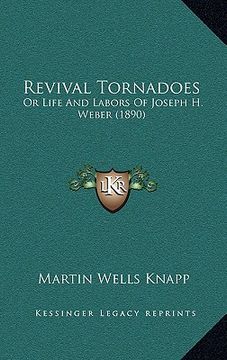 portada revival tornadoes: or life and labors of joseph h. weber (1890)