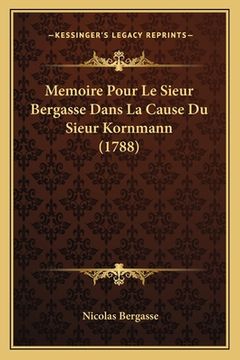 portada Memoire Pour Le Sieur Bergasse Dans La Cause Du Sieur Kornmann (1788) (en Francés)