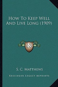 portada how to keep well and live long (1909) (en Inglés)