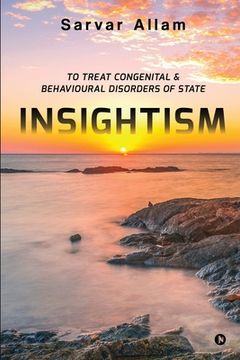 portada Insightism: To Treat Congenital & Behavioural Disorders of State (en Inglés)