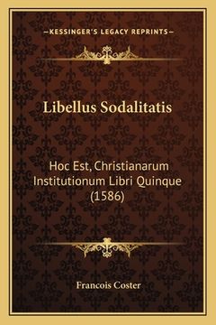 portada Libellus Sodalitatis: Hoc Est, Christianarum Institutionum Libri Quinque (1586) (en Latin)