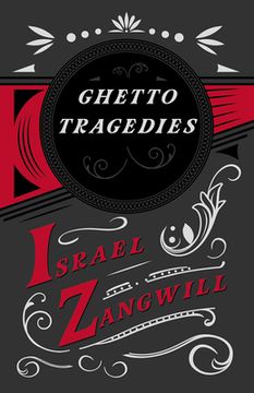portada Ghetto Tragedies: With a Chapter From English Humorists of To-day by J. A. Hammerton (en Inglés)