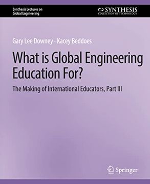 portada What Is Global Engineering Education For? the Making of International Educators, Part III (en Inglés)