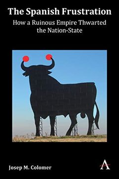 portada Spanish Frustration: How a Ruinous Empire Thwarted the Nation-State (in English)