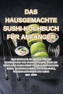 portada Das Hausgemachte Sushi-Kochbuch Für Anfänger (en Alemán)