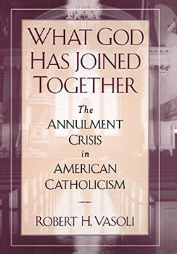 portada What god has Joined Together: The Annulment Crisis in American Catholicism (en Inglés)