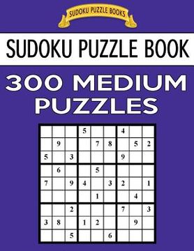 portada Sudoku Puzzle Book, 300 Medium Puzzles: Single Difficulty Level for No Wasted Puzzles