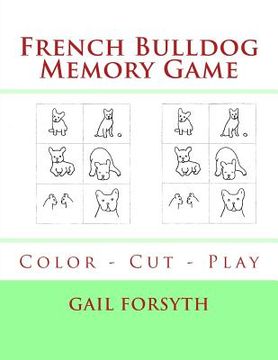 portada French Bulldog Memory Game: Color - Cut - Play (in English)