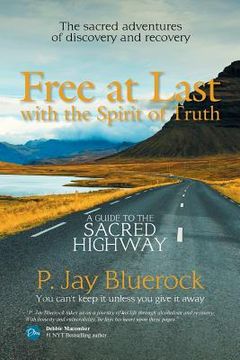 portada Free at Last with the Spirit of Truth: A Guide to the Sacred Highway (en Inglés)