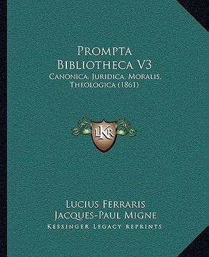 portada prompta bibliotheca v3: canonica, juridica, moralis, theologica (1861) (en Inglés)