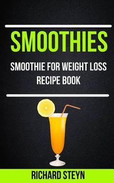 portada Smoothies: Smoothie For Weight Loss Recipe Book (en Inglés)