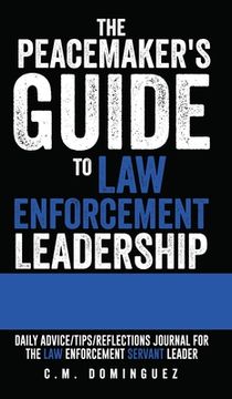 portada The Peacemaker's Guide to Law Enforcement Leadership: Daily Advice/Tips/Reflections Journal For the Law Enforcement Servant Leader (in English)