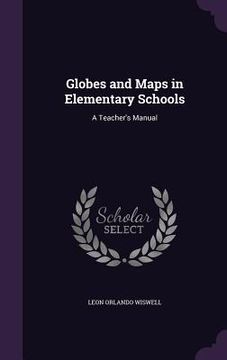 portada Globes and Maps in Elementary Schools: A Teacher's Manual (in English)
