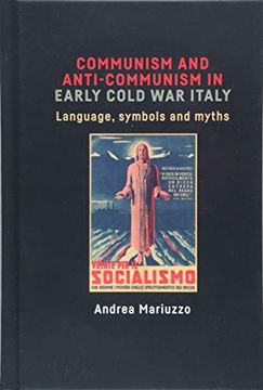 portada Communism and Anti-Communism in Early Cold war Italy: Language, Symbols and Myths (en Inglés)