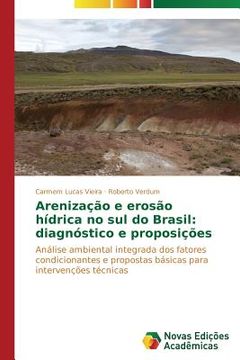 portada Arenização e erosão hídrica no sul do Brasil: diagnóstico e proposições: Análise ambiental integrada dos fatores condicionantes e propostas básicas para intervenções técnicas (en Portugués)