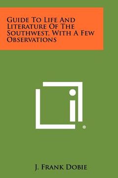 portada guide to life and literature of the southwest, with a few observations (en Inglés)