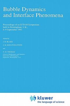 portada bubble dynamics and interface phenomena: proceedings of an iutam symposium held in birmingham, u.k., 6 9 september 1993 (en Inglés)