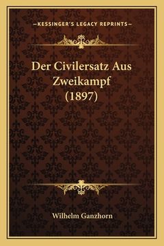 portada Der Civilersatz Aus Zweikampf (1897) (en Alemán)