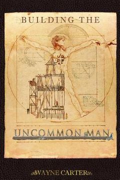 portada Building the Uncommon Man: Devotions for men encouraging the ordinary man to be extraordinary!