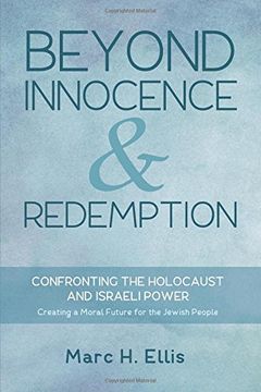 portada Beyond Innocence & Redemption: Confronting the Holocaust and Israeli Power: Creating a Moral Future for the Jewish People (in English)