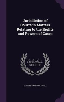 portada Jurisdiction of Courts in Matters Relating to the Rights and Powers of Cases (en Inglés)