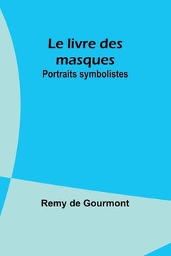 portada Le livre des masques: Portraits symbolistes (en Francés)