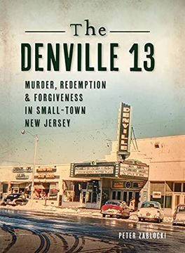 portada Denville 13: Murder, Redemption and Forgiveness in Small Town new Jersey (True Crime) (in English)