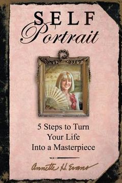 portada Self Portrait: 5 Steps to Turn Your Life Into a Masterpiece (en Inglés)