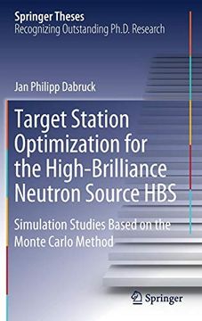 portada Target Station Optimization for the High-Brilliance Neutron Source Hbs: Simulation Studies Based on the Monte Carlo Method (Springer Theses) (en Inglés)