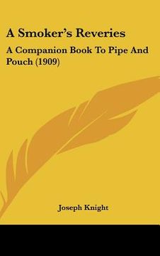 portada a smoker's reveries: a companion book to pipe and pouch (1909) (en Inglés)