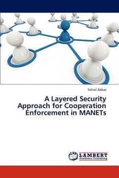 portada a layered security approach for cooperation enforcement in manets (in English)