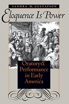 portada Eloquence is Power: Oratory and Performance in Early America (en Inglés)